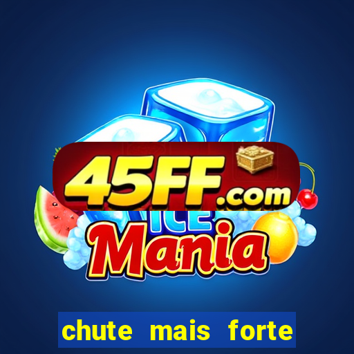chute mais forte do mundo